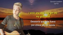 Carson Lueders  Wish She Was My Girlfriend Lyrics in English