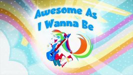 MLP Equestria Girls  Rainbow Rocks  Awesome As I Wanna Be Music Video