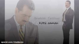 Ibrahim tatlises  Kötü zaman