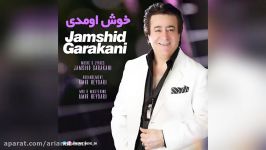 Jamshid Garakani – Khosh Omadi