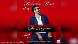 Behnam Bani – Chi Begam