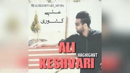 Ali Keshvari – Haghighat 