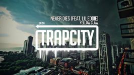 Yellow Claw  Never Dies feat. Lil Eddie