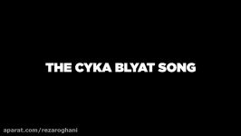 THE CYKA BLYAT SONG CSGO