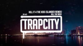 Kill The Noise  Kill It 4 The Kids Slander Remix
