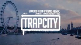 Crankdat x Havok Roth ft. Titus  Stoopid Rich Prismo Remix