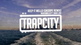 Marshmello  Keep It Mello ft. Omar Linx Sikdope Remix