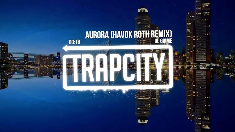 RL Grime  Aurora Havok Roth Remix