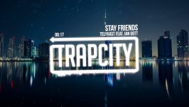 TELYKast  Stay Friends feat. Ian Gott