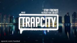 TELYKast  Stay Friends feat. Ian Gott