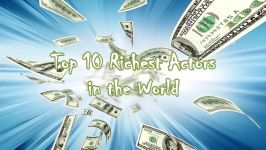 Top 10 Richest Actors in the World 2016