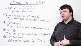 5 Phrasal Verbs with GET  get up get along get ahead get by...