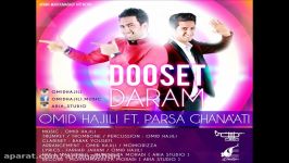 Omid Hajili Ft Parsa Ghanaati  Dooset Daram 