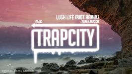 Zara Larsson  Lush Life RIOT Remix