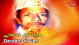 Jarok Baloch  Dardan Dil Gan  Balochi Regional Songs