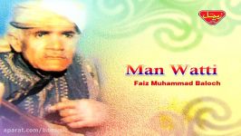 Faiz Muhammad Baloch  Man Watti  Balochi Regional Songs