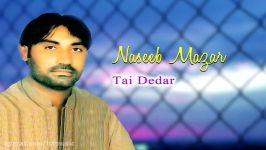 Naseeb Mazar  Tai Dedar  Balochi Regional Songs