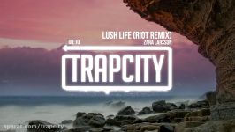 Zara Larsson  Lush Life RIOT Remix