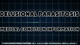 Delusional parasitosis Medical Condition