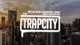 Mickey Valen feat. Noe  Meet Me BKAYE x Ben Maxwell Remix