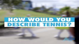 How would you describe tennis  Australia Plus