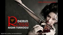 iran music derin royalar 2017 asgar turkogluایران اردبیل موزیک آهنگ رویاهای عمیق