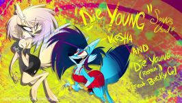 Die Young Kesha  Fan Animated Music Video  VivziePop