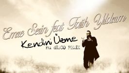 آهنگ ترکی Emre Serin ft Fatih Yıldırım  Kendini üzme