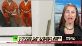 Thousands of Detained Immigrants Claim Private Prison Company Violated Anti Slavery Laws