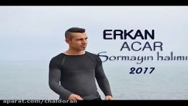 ERKAN ACAR SORMAYIN HALİMİ YENİ ÇIKTI 2017