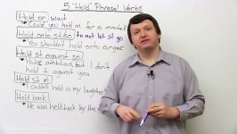 5 Phrasal Verbs with HOLD  hold on hold against hold in...