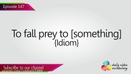 English Lesson # 147 – To fall prey to something Idiom  Learn English