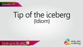 English Lesson # 157 – Tip of the iceberg Idiom  Learn English Pronunci