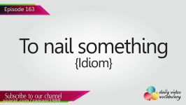 English Lesson # 163 – To nail something Idiom  Learn English Pronuncia