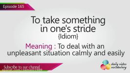 English Lesson # 165 – To take something in one’s stride Idiom  L