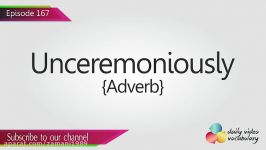 English Lesson # 167 – Unceremoniously adverb  Improve your English spe