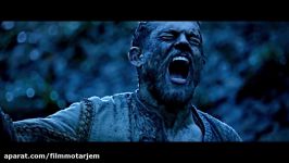 تریلر فیلم جدید King Arthur Legend of the Sword 2017