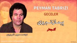 Peyman Tabrizi  geceler پیمان تبریزی  گئجه لر