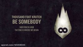 Thousand Foot Krutch Be Somebody