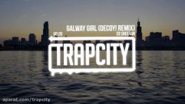 Ed Sheeran  Galway Girl Decoy Remix