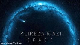 Alireza Riazi – Space NEW 2017  آهنگ جدید علیرضا ریاضی به نام فضا