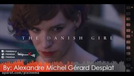 موسیقی متن فیلم دختر دانمارکی اثر الکساندر دسپلا