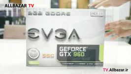 آنباکسینگ کارت گرافیک EVGA GeForce GTX 960 SSC ACX 2.0