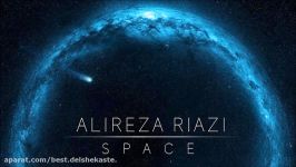 Alireza Riazi – Space NEW 2017  آهنگ جدید علیرضا ریاضی به نام فضا