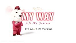 Lyrics Seth MacFarlane  My Way SING Movie Soundtrack