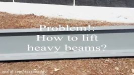 How to lift real heavy steel beams...