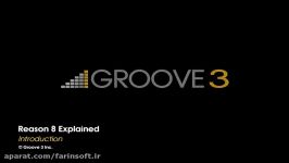 دانلود آموزش Groove3 REASON 8 EXPLAINED...