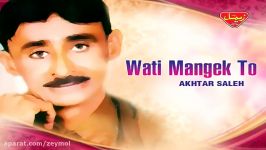 Akhtar Saleh  Wati Mangek To  Balochi Regional Songs