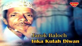 Jarok Baloch  Inka Kulah Diwan  Balochi Regional Songs