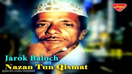 Jarok Baloch  Nazan Tun Qismat  Balochi Regional Songs